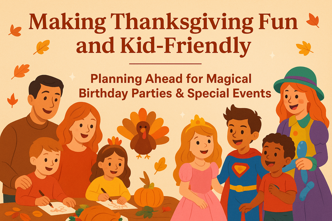 Celebrating Thanksgiving With Your Kids — and Bringing Extra Magic to Their Next Birthday Party or Special Event!