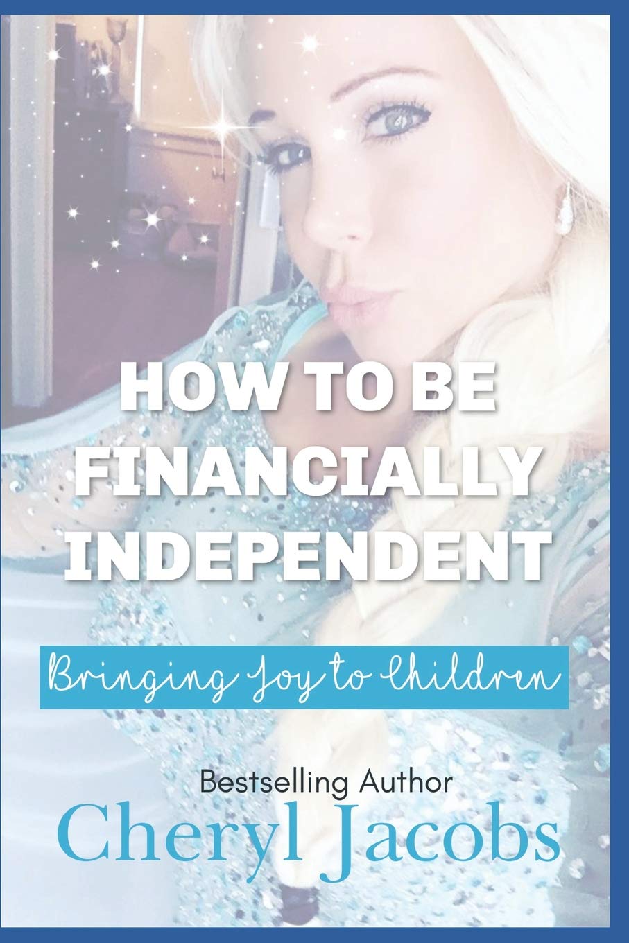 How to Be Financially Independent Bringing JOY to Children